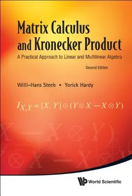 Maticový výpočet a Kroneckerov súčin: Praktický prístup k lineárnej a multilineárnej algebre (2. vydanie) - Matrix Calculus and Kronecker Product: A Practical Approach to Linear and Multilinear Algebra (2nd Edition)