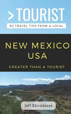 Viac ako turista - Nové Mexiko: V Mexiku: 50 cestovateľských tipov od miestneho obyvateľa - Greater Than a Tourist- New Mexico: 50 Travel Tips from a Local