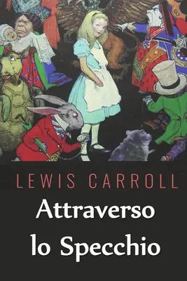 Attraverso lo Specchio: Through the Looking Glass, talianske vydanie - Attraverso lo Specchio: Through the Looking Glass, Italian edition