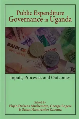 Správa verejných výdavkov v Ugande: vstupy, procesy a výsledky - Public Expenditure Governance in Uganda: Inputs, Processes and Outcomes