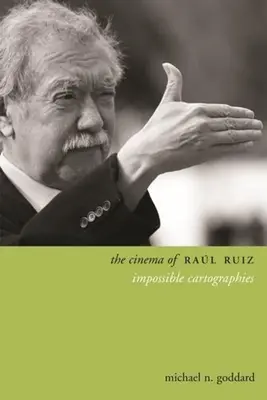 The Cinema of Ral Ruiz: Impossible Cartographies