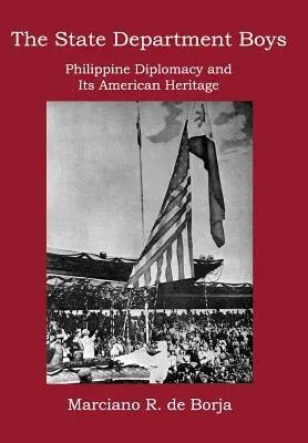 The State Department Boys: Filipínska diplomacia a jej americké dedičstvo - The State Department Boys: Philippine Diplomacy and Its American Heritage