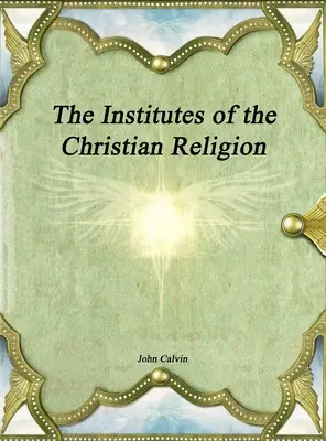 Inštitúcie kresťanského náboženstva - The Institutes of the Christian Religion