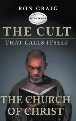 Kult, ktorý si hovorí Kristova cirkev: Čo by mal každý vedieť o tom, čo učia - The Cult That Calls Itself The Church of Christ: What Everyone Needs To Know About What They Teach