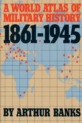 Vojenský atlas sveta 1861-1945 - A World Atlas of Military History, 1861-1945