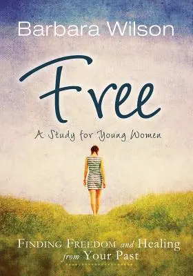 Zadarmo: Nájsť slobodu a uzdravenie z minulosti - Free: Finding Freedom and Healing from Your Past