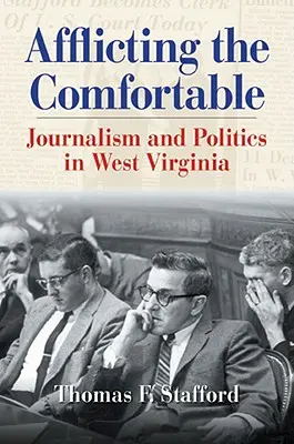 Utrpenie pohodlných: Žurnalistika a politika v Západnej Virgínii - Afflicting the Comfortable: Journalism and Politics in West Virginia
