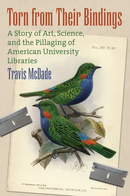 Vytrhnuté z väzby: Príbeh o umení, vede a drancovaní amerických univerzitných knižníc - Torn from Their Bindings: A Story of Art, Science, and the Pillaging of American University Libraries