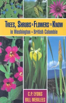 Stromy, kríky a kvety, ktoré treba poznať vo Washingtone a Britskej Kolumbii - Trees, Shrubs and Flowers to Know in Washington and British Columbia