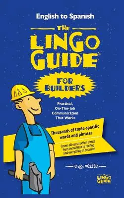 Sprievodca slangom pre stavbárov; La Lingo Guide Para Constructores - The Lingo Guide for Builders; La Lingo Guide Para Constructores