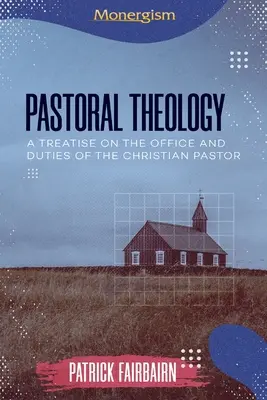 Pastorálna teológia: Pojednanie o úrade a povinnostiach kresťanského pastiera - Pastoral Theology: A Treatise on the Office and Duties of the Christian Pastor
