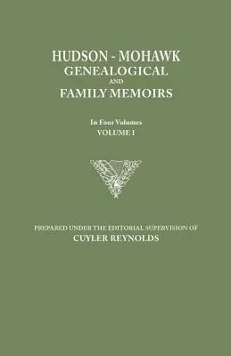 Hudson-Mohawk Genealogické a rodinné memoáre. v štyroch zväzkoch. I. zväzok - Hudson-Mohawk Genealogical and Family Memoirs. in Four Volumes. Volume I