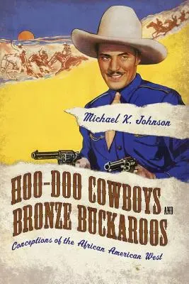 Hoo-Doo Cowboys and Bronze Buckaroos: Predstavy o afroamerickom Západe - Hoo-Doo Cowboys and Bronze Buckaroos: Conceptions of the African American West