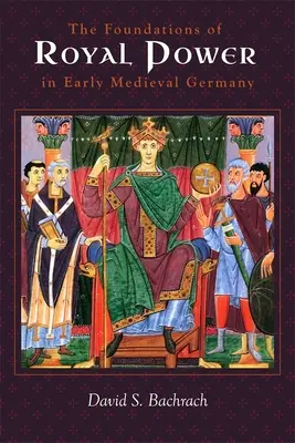 Základy kráľovskej moci v ranostredovekom Nemecku: Materiálne zdroje a vládna správa v karolínskom nástupníckom štáte - The Foundations of Royal Power in Early Medieval Germany: Material Resources and Governmental Administration in a Carolingian Successor State