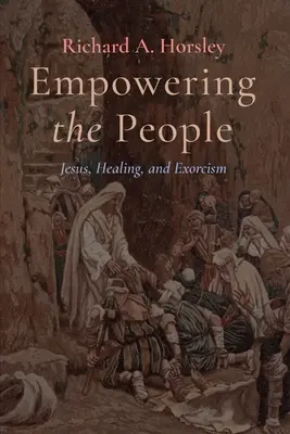 Posilnenie postavenia ľudu: Ježiš, uzdravovanie a exorcizmus - Empowering the People: Jesus, Healing, and Exorcism