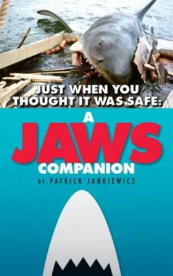 Práve keď ste si mysleli, že je to bezpečné: A JAWS Companion (tvrdá väzba) - Just When You Thought It Was Safe: A JAWS Companion (hardback)