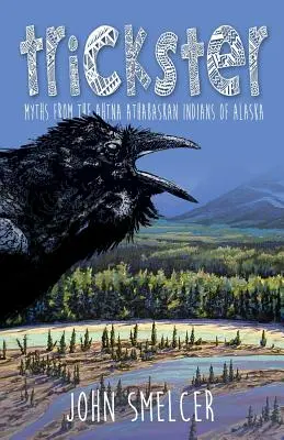 Trickster: Mýty aljašských Indiánov Ahtna - Trickster: Myths from the Ahtna Indians of Alaska