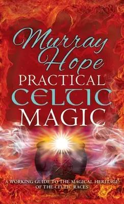 Praktická keltská mágia: Praktický sprievodca magickými tradíciami keltských rás - Practical Celtic Magic: A working guide to the magical traditions of the Celtic races