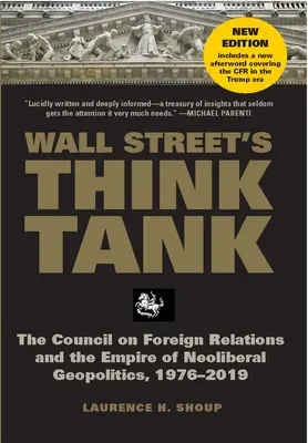 Think tank Wall Street: Rada pre zahraničné vzťahy a impérium neoliberálnej geopolitiky, 1976 - 2014 - Wall Street's Think Tank: The Council on Foreign Relations and the Empire of Neoliberal Geopolitics, 1976-2014