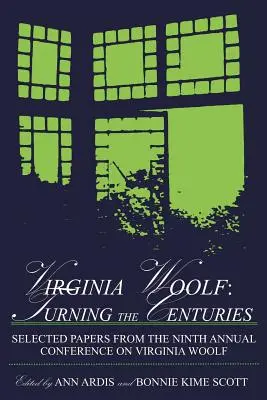 Virginia Woolfová: Turning the Centuries: Vybrané príspevky z deviatej výročnej konferencie o Virginii Woolfovej, University of Delaware, 10. - 13. júna 1999 - Virginia Woolf: Turning the Centuries: Selected Papers from the Ninth Annual Conference on Virginia Woolf, University of Delaware, June 10-13, 1999