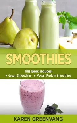 Smoothies: Zelené smoothies a vegánske proteínové smoothies - Smoothies: Green Smoothies & Vegan Protein Smoothies