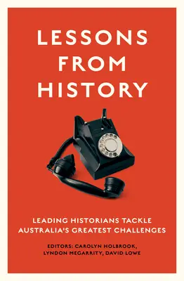 Poučenie z histórie: Poprední historici riešia najväčšie výzvy Austrálie - Lessons from History: Leading historians tackle Australia's greatest challenges