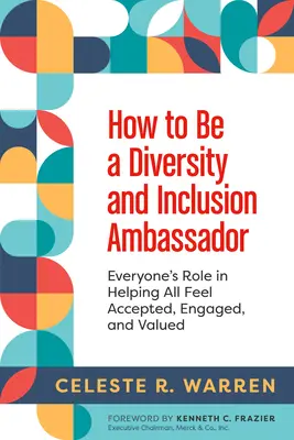 Ako sa stať ambasádorom rozmanitosti a inklúzie: Úloha každého z nás, aby sa všetci cítili prijatí, zapojení a ocenení - How to Be a Diversity and Inclusion Ambassador: Everyone's Role in Helping All Feel Accepted, Engaged, and Valued