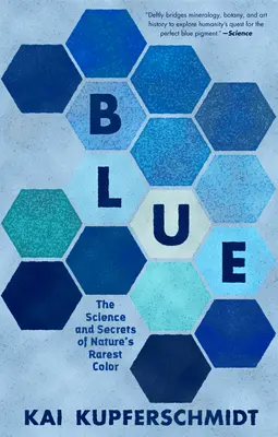 Modrá: Veda a tajomstvá najvzácnejšej farby prírody - Blue: The Science and Secrets of Nature's Rarest Color