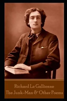 Richard Le Gallienne - Junk-Man a iné básne - Richard Le Gallienne - The Junk-Man & Other Poems
