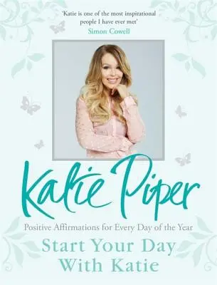Začnite svoj deň s Katie - 365 afirmácií pre rok pozitívneho myslenia - Start Your Day With Katie - 365 Affirmations for a Year of Positive Thinking