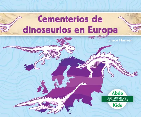 Cementerios de Dinosaurios En Europa (Cintoríny dinosaurov v Európe) - Cementerios de Dinosaurios En Europa (Dinosaur Graveyards in Europe)