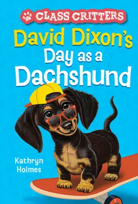 Deň Davida Dixona ako jazvečíka (Class Critters #2) - David Dixon's Day as a Dachshund (Class Critters #2)