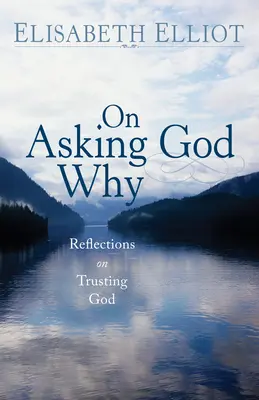 O tom, ako sa pýtať Boha prečo - On Asking God Why
