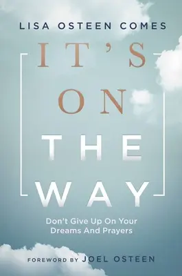 Je na ceste: Nevzdávajte sa svojich snov a modlitieb - It's on the Way: Don't Give Up on Your Dreams and Prayers