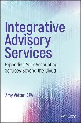 Integračné poradenské služby: Rozšírenie účtovných služieb za hranice cloudu - Integrative Advisory Services: Expanding Your Accounting Services Beyond the Cloud