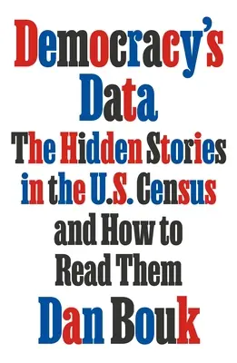 Údaje o demokracii: Skryté príbehy v sčítaní ľudu v USA a ako ich čítať - Democracy's Data: The Hidden Stories in the U.S. Census and How to Read Them