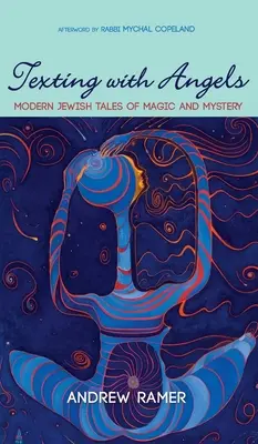 Textovanie s anjelmi: Moderné židovské príbehy o mágii a tajomstve - Texting with Angels: Modern Jewish Tales of Magic and Mystery