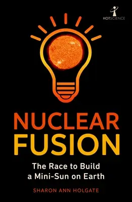 Jadrová fúzia: Závod o vybudovanie minislnka na Zemi - Nuclear Fusion: The Race to Build a Mini-Sun on Earth