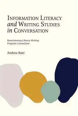 Informačná gramotnosť a štúdium písania v konverzácii: Znovuobjavenie prepojenia medzi knižnicou a programom písania - Information Literacy and Writing Studies in Conversation: Reenvisioning Library-Writing Program Connections