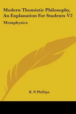 Moderná tomistická filozofia, výklad pre študentov V2: Metaphysics - Modern Thomistic Philosophy, An Explanation For Students V2: Metaphysics