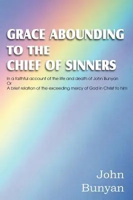 Milosť hojná hlavnému z hriešnikov - Grace Abounding to the Chief of Sinners