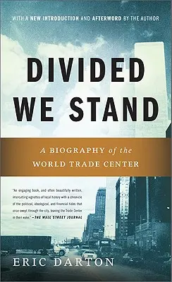 Rozdelení stojíme: Životopis Svetového obchodného centra v New Yorku - Divided We Stand: A Biography of New York's World Trade Center