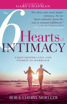 6 sŕdc intimity: Vychutnajte si hlbšiu lásku a vášeň v manželstve - The 6 Hearts of Intimacy: Enjoy Deeper Love and Passion in Marriage