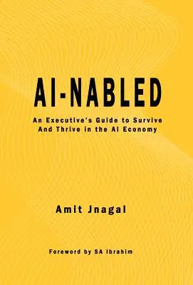 AI-nabled: Príručka pre manažérov, ako prežiť a prosperovať v hospodárstve založenom na umelej inteligencii - AI-nabled: An Executive's Guide to Survive and Thrive in the AI Economy