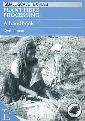 Spracovanie rastlinných vlákien: Príručka - Plant Fibre Processing: A Handbook