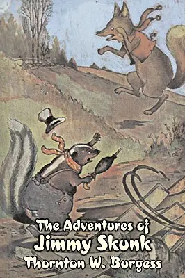 Dobrodružstvá Jimmyho Skunka by Thornton Burgess, Fantastika, Zvieratá, Fantázia a mágia - The Adventures of Jimmy Skunk by Thornton Burgess, Fiction, Animals, Fantasy & Magic