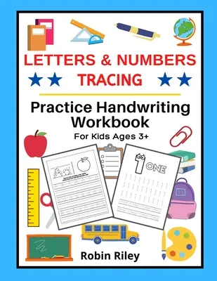 Písmená a číslice na obkresľovanie: Cvičný zošit na precvičovanie písania rukou pre deti od 3 rokov - Letters & Numbers Tracing: Practice Handwriting Workbook For Kids Ages 3+