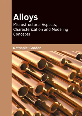 Zliatiny: Zliatiny: mikroštruktúrne aspekty, charakterizácia a koncepcie modelovania - Alloys: Microstructural Aspects, Characterization and Modeling Concepts