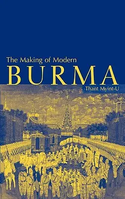 Vytváranie modernej Barmy - The Making of Modern Burma