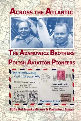 Cez Atlantik: Bratia Adamowiczovci, priekopníci poľského letectva - Across the Atlantic: The Adamowicz Brothers, Polish Aviation Pioneers